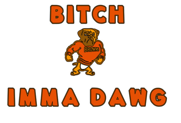 B**** IMMA DAWG (Cle) Hoodie