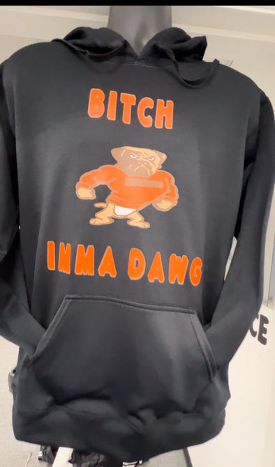 B**** IMMA DAWG (Cle) Hoodie