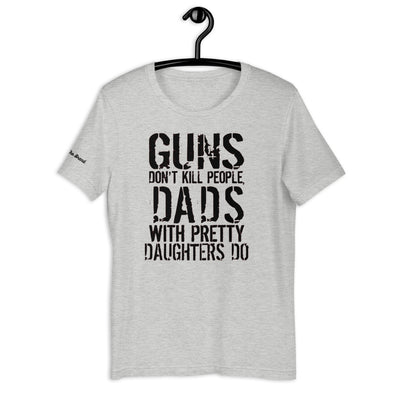 Guns Don't Kill People Dads with Pretty Daughters Do