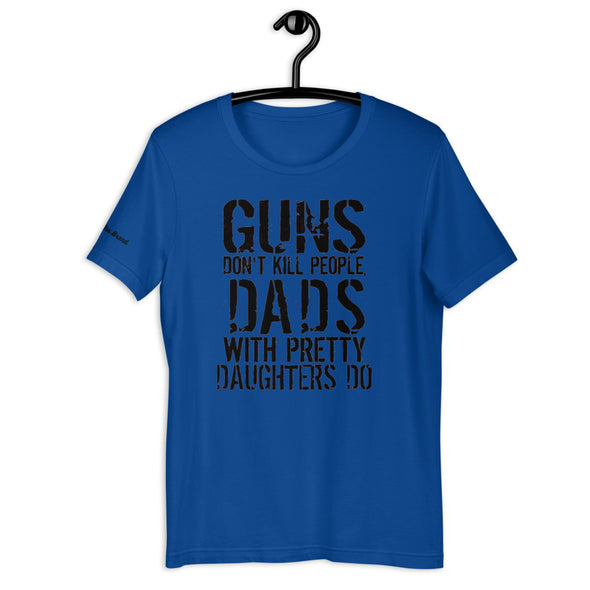 Guns Don't Kill People Dads with Pretty Daughters Do