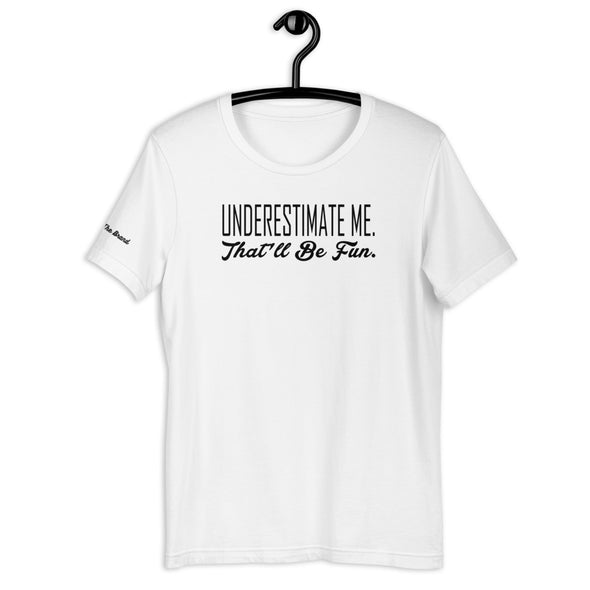 Underestimate me